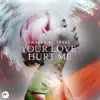 Stream & download Your Love Hurt Me - Single