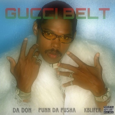Gucci Belt (feat. Kblifer & Punn Da Pusha) - Single