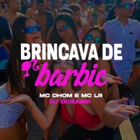 Brincava de Barbie - Single - DJ Dozabri, Mc Dhom & Mc Lr