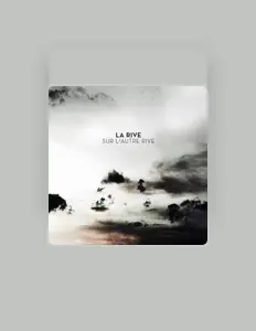 收听 La Rive、观看音乐视频、阅读小传、查看巡演日期等 ！