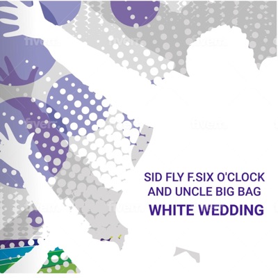 White Wedding (feat. Six O'Clock & Uncle Big Bag) - Single