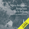 Peregrinos de la belleza: Viajeros por Italia y Grecia (Unabridged) - María Belmonte