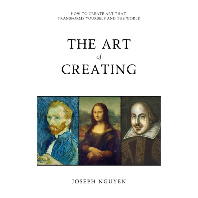 The Art of Creating: How to Create Art That Transforms Yourself and the World (Unabridged)