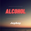 Alcohol by Jayboy iTunes Track 1