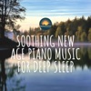 Soothing New Age Piano Music for Deep Sleep