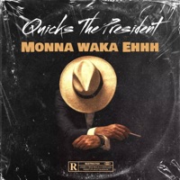 Monna Waka Ehh - Single - QUICKS THE PRESIDENT