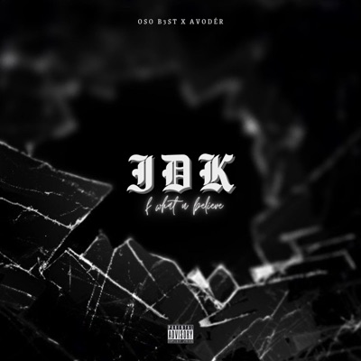IDK(fwhatubelieve) (feat. Avodér) - Single