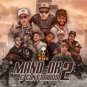 Mano Dr e Convidados 2 (feat. Mano DR, Kayn 03, Matheus Gtaw, D'diguh, Berg MC, Dona Ana, Rapper Fabiano, Duckicdt_oficial & Rapsollo lado leste)