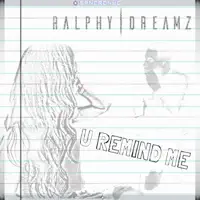 U Remind Me — Ralphy Dreamz