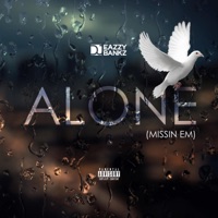 ALONE (Missin Em) - Single - DJ Eazzy Bankz