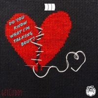 Do You Know What I'm Talking Bout? - Single - Getcuddy
