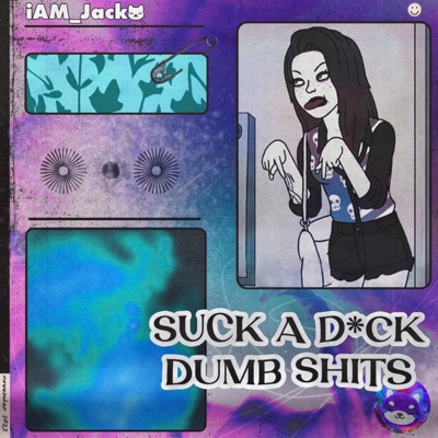 iAM_Jacko - Suck a D*Ck Dumbsh*Ts