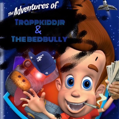 The Adventures of Trapkiddjr & TheBedBully (feat. Trapkiddjr)