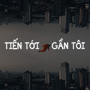 Tiến Tới Gần Tôi