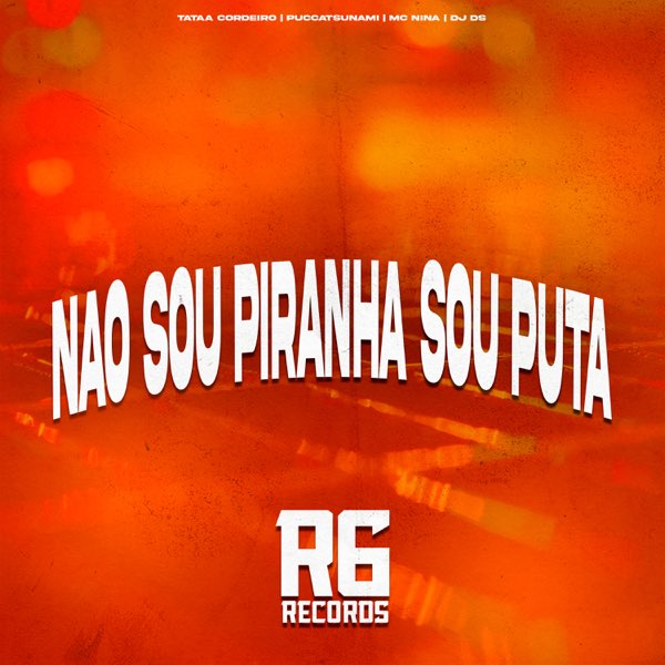 Não Sou Piranha, Sou Puta - Single - Album by DJ DS, Puccatsunami, Mc nina  & Tataa Cordeiro - Apple Music