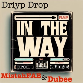 In The Way (feat. Dubee & Mistah Fab) Driyp Drop
