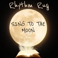 Sing To the Moon - Single - Rhythm Rug