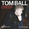 Creep - Tom Ball lyrics