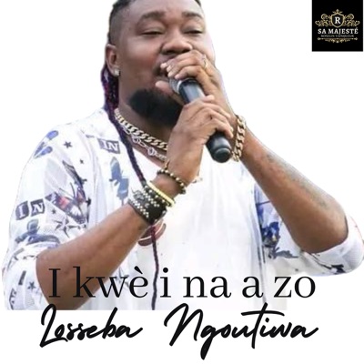 Song - I Kwè I Na a Zo - Losseba Ngoutiwa