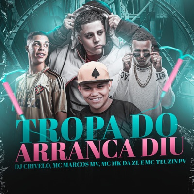 Tropa do Arranca Diu (feat. Mc Mk da Zl) - Single
