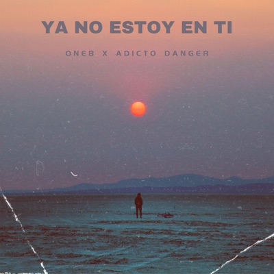 YA NO ESTOY EN TI (feat. Adicto Danger) - Single