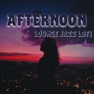 Afternoon Lounge Jazz (Lofi)