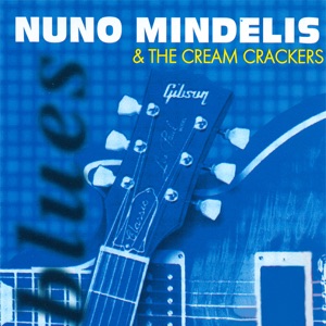 Nuno Mindelis & the Cream Crackers: Blues