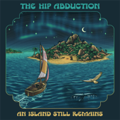 An Island Still Remains - The Hip Abduction Cover Art