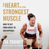 The Heart is the Strongest Muscle - Tia Toomey