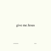 Give Me Jesus (Studio Version) - UPPERROOM & Abbie Gamboa