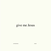 Give Me Jesus (Studio Version) artwork