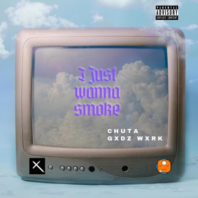 I JUST WANNA SMOKE (feat. GXDZ WXRK) - Single