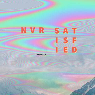 Nvr Satisfied - Single