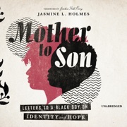 Mother to Son: Letters to a Black Boy on Identity and Hope - Jasmine L. Holmes & Jackie Hill Perry