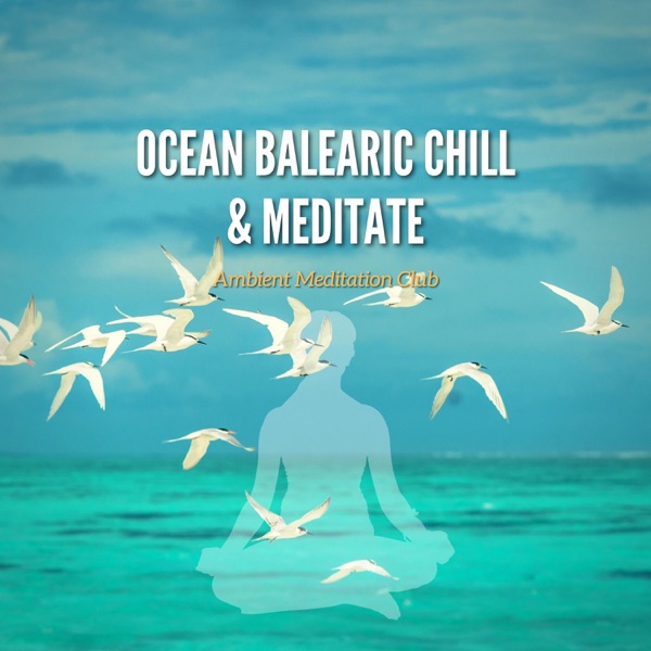 Ocean Balearic Chill & Meditate