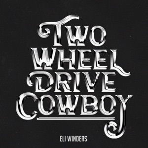 Eli Winders - Two Wheel Drive Cowboy - Line Dance Music