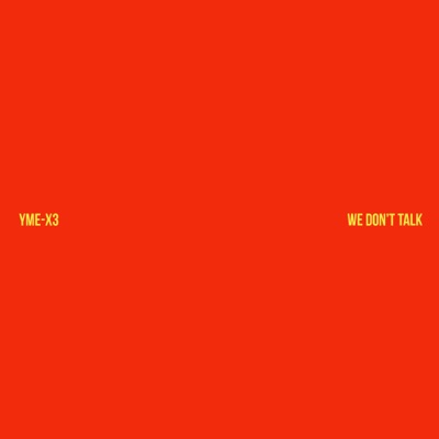 We Don't Talk - Single