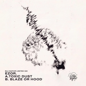 Toxic Dust / Blaze or Hood - Single