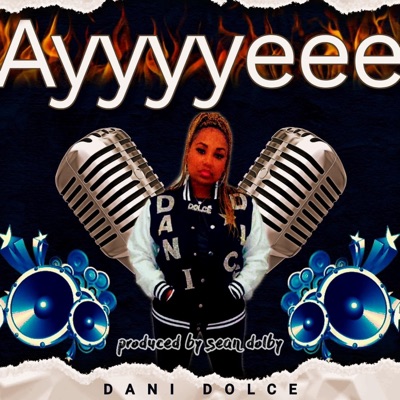 AYYYEEE (feat. DANI DOLCE) - Single