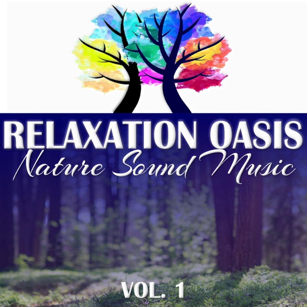 Relaxation Oasis: Nature Sound Music, Vol. 1