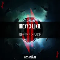 Deeper Space — Kroxy & LUX3L