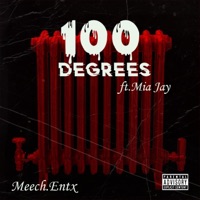 100 degrees (feat. Mia Jay) - Single - Meech Entx