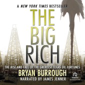 The Big Rich : The Rise and Fall of the Greatest Texas Oil Fortunes - Bryan Burrough Cover Art