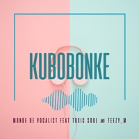 Kubobonke (feat. Toxic Soul & Teezy m) - Single - Monde de Vocalist