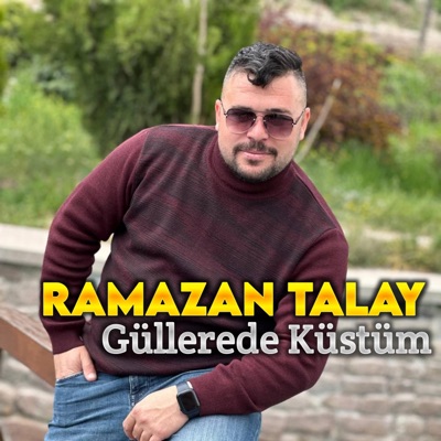 Ramazan Talay - Güllerede Küstüm