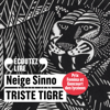 Triste tigre - Neige SINNO