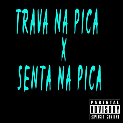 Trava na Pica / Senta na Pica - Single