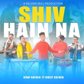 Shiv Hain Na (feat. Vineet Katoch) Vinay Katoch