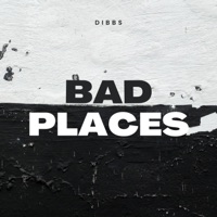 Bad Places - Single - Dibbs