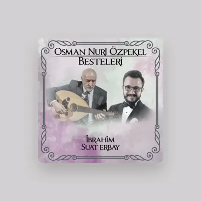 Listen to İbrahim Suat Erbay, watch music videos, read bio, see tour dates & more!
